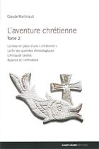 Couverture du livre « L'aventure chrétienne t.2 » de Claude Martinaud aux éditions Saint-leger
