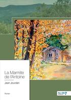 Couverture du livre « La marmite de l'Antoine » de Jean Jourdan aux éditions Nombre 7