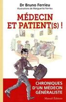 Couverture du livre « Généraliste et patient (s) ! chroniques d'un médecin généraliste » de Bruno Ferrieu aux éditions Mareuil Editions