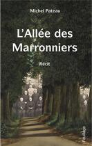 Couverture du livre « L'allée des marronniers » de Michel Pateau aux éditions Feuillage