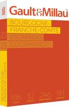 Couverture du livre « Bourgogne Franche Comté 24 : Escapades Gourmandes » de Gault Et Millau aux éditions Gault&millau