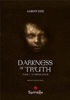Couverture du livre « Darkness of truth t.1 ; le prédicateur » de Aaron Dee aux éditions Spinelle
