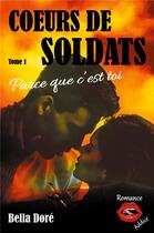 Couverture du livre « Coeurs de soldats - tome 1 : parce que c'est toi » de Dore Bella aux éditions Jdh