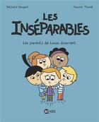 Couverture du livre « Les Inséparables Tome 1 : les parents de Lucas divorcent » de Nathalie Dargent et Yannick Thome aux éditions Bd Kids