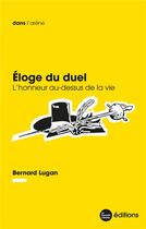 Couverture du livre « Eloge du duel : L'honneur au-dessus de la vie » de Bernard Lugan aux éditions La Nouvelle Librairie