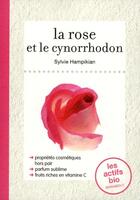 Couverture du livre « Les actifs bio ; la rose » de Sylvie Hampikian aux éditions Marabout