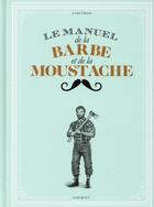 Couverture du livre « Le petit manuel de la barbe et de la moustache » de Lucien Edwards aux éditions Marabout