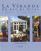 Couverture du livre « La Veranda, Un Art De Vivre » de Peter Marston aux éditions Grund