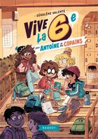 Couverture du livre « Vive la 6e ! : vive la 6e pour Antoine et ses copains » de Segolene Valente aux éditions Rageot