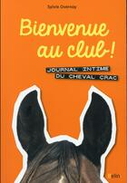 Couverture du livre « Bienvenue au club ! journal intime du cheval Crac » de Sylvie Overnoy aux éditions Belin Equitation