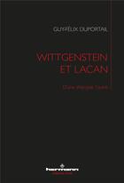 Couverture du livre « Wittgenstein et Lacan ; d'une thérapie l'autre » de Guy-Felix Duportail aux éditions Hermann