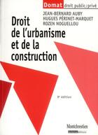 Couverture du livre « Le droit de l'urbanisme et de la construction (9e édition) » de Jean-Bernard Auby et Hugues Perinet-Marquet et Rozen Noguellou aux éditions Lgdj