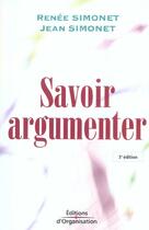 Couverture du livre « Savoir argumenter - du dialogue au debat (3e édition) » de Simonet aux éditions Organisation