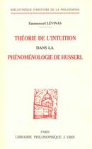 Couverture du livre « Theorie de l'intuition dans la phenomenologie de husserl » de Emmanuel Levinas aux éditions Vrin