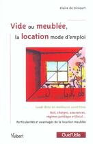 Couverture du livre « Vide ou meublee, la location mode d'emploi » de Claire De Circourt aux éditions Vuibert