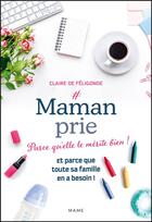 Couverture du livre « #mamanprie parce qu'elle le mérite bien ! et parce que toute sa famille en a besoin ! » de Claire De Feligonde aux éditions Mame