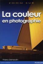 Couverture du livre « La couleur en photographie » de Thierry Dehesdin aux éditions Pearson