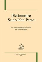 Couverture du livre « Dictionnaire Saint-John Perse » de Catherine Mayaux et Henriette Levillain aux éditions Honore Champion