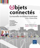 Couverture du livre « Objets connectés ; la nouvelle révolution numérique » de  aux éditions Eni