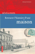 Couverture du livre « Retracer l'histoire d'une maison » de Myriam Provence aux éditions Autrement