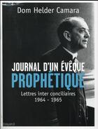 Couverture du livre « Journal d'un évêque prophétique » de Helder Camara aux éditions Bayard