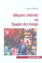 Couverture du livre « Odyssee Syderale Ou Epopee Des Temps » de Roger Lobstein aux éditions Societe Des Ecrivains