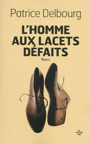 Couverture du livre « L'homme aux lacets défaits » de Patrice Delbourg aux éditions Le Cherche-midi