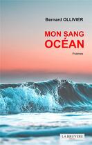 Couverture du livre « Mon sang ocean » de Bernard Ollivier aux éditions La Bruyere