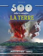 Couverture du livre « 500 INFOS A CONNAITRE ; la Terre ; 500 infos à connaître » de  aux éditions Piccolia