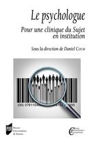 Couverture du livre « Le psychologue : pour une clinique du sujet en institution » de Daniel Coum aux éditions Pu De Rennes