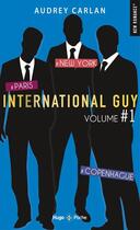 Couverture du livre « International guy ; INTEGRALE VOL.1 ; T.1 A T.3 ; Paris, New York, Copenhague » de Audrey Carlan aux éditions Hugo Poche