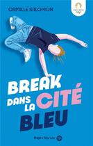 Couverture du livre « Break dans la cité bleu » de Camille Salomon aux éditions Hugo Roman New Way