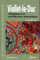 Couverture du livre « Viollet-Le-Duc ; villégiature et architecture domestique » de Viviane Delpech aux éditions Pu Du Septentrion