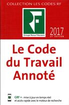 Couverture du livre « Le code du travail annoté (édition 2017) » de  aux éditions Revue Fiduciaire