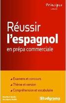 Couverture du livre « Réussir l'espagnol en prépa commerciale » de Maribel Molio et Jocelyne Reith aux éditions Studyrama