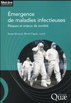 Couverture du livre « Émergence de maladies infectieuses ; risques et enjeux de société » de Serge Morand et Muriel Figuie aux éditions Quae