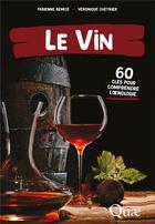 Couverture du livre « Le vin : 60 clés pour comprendre l'oenologie » de Véronique Cheynier et Fabienne Remize aux éditions Quae