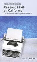 Couverture du livre « Pas tout à fait en Californie ; les aventures de Benjamin Tardif t.3 » de Francois Barcelo aux éditions Fides