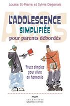 Couverture du livre « L'adolescence simplifiée pour parents débordés » de Sylvie Dagenais et Louise St-Pierre aux éditions Quebec Livres