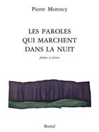 Couverture du livre « Les paroles qui marchent dans la nuit » de Pierre Morency aux éditions Editions Boreal