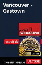 Couverture du livre « Vancouver ; Gastown » de  aux éditions Ulysse