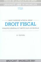 Couverture du livre « Droit fiscal principes generaux et impots sur les revenus » de Marc Dassesse et Pascal Minne aux éditions Bruylant