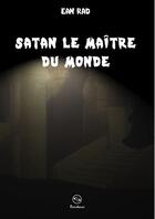 Couverture du livre « Satan le maître du monde » de Ean Rad aux éditions Books On Demand