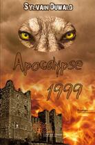 Couverture du livre « Apocalypse 1999 » de Sylvain Duwald aux éditions Edilivre