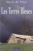 Couverture du livre « Les terres bleues » de Marie De Palet aux éditions De Boree