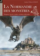 Couverture du livre « La Normandie des monstres » de Stephane William Gondoin aux éditions Orep