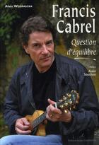 Couverture du livre « Francis Cabrel ; question d'équilibre » de Wodrascka/Souchon aux éditions Editions Carpentier