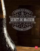 Couverture du livre « Secrets de brasseur ; réussir sa bière à la maison » de Linda Louis et Thomas Mousseau et Matthieu Goemaere aux éditions La Plage