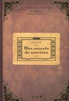 Couverture du livre « Cuisine : mes secrets de sorcière » de Bulard-Cordeau B aux éditions Chene