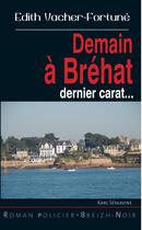 Couverture du livre « Demain à Bréhat ; dernier carat » de Edith Vacher-Fortune aux éditions Astoure